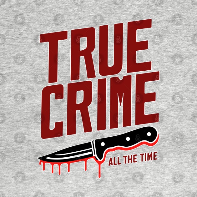 true crime all the time by hunnydoll